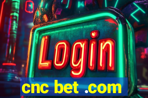 cnc bet .com